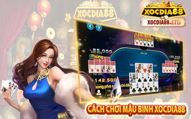 Cập nhật cách chơi mậu binh Xocdia88 mới nhất